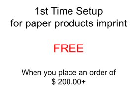 FREE Setup fee - Paper Products Imprint